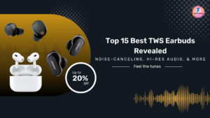 Read more about the article 2024’s Top 15 Best TWS Earbuds Revealed: Noise-Canceling, Hi-Res Audio, & More