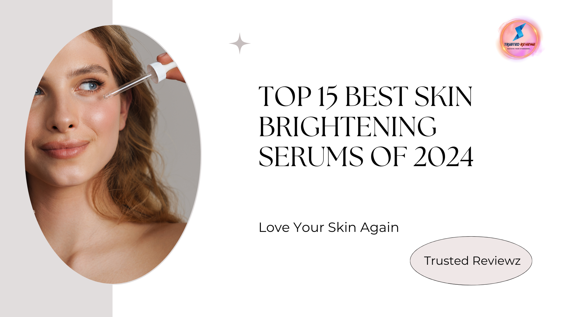 Read more about the article Love Your Skin Again: Top 15 Skin Brightening Serums Of 2024