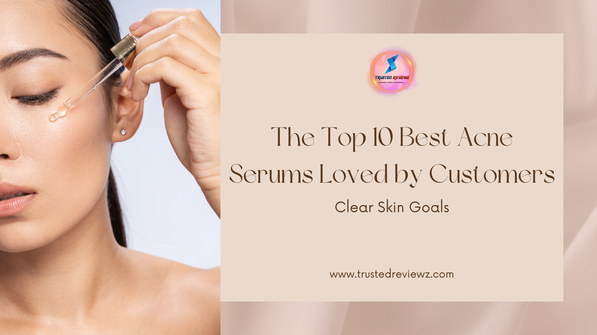 Read more about the article Clear Skin Goals: The Top 10 Best Acne Serums Loved by Customers